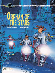 Title: Orphan of the Stars: Valerian & Laureline, Author: Pierre Christin