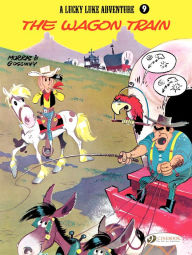 Title: Lucky Luke (english version) - tome 9 - The Wagon Train, Author: René Goscinny