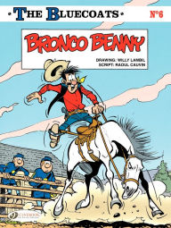 Title: The Bluecoats - tome 6 - Bronco Benny, Author: Lambil