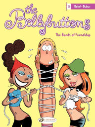 Title: The Bellybuttons - tome 3 - The Bonds of Friendship, Author: Marc Delafontaine