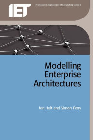 Title: Modelling Enterprise Architectures, Author: Jon Holt