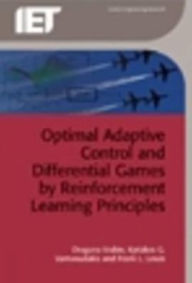 Title: Optimal Adaptive Control and Differential Games by Reinforcement Learning Principles, Author: Draguna Vrabie