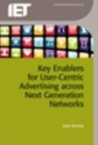 Title: Key Enablers for User-Centric Advertising Across Next-Generation Networks, Author: Jose Simoes