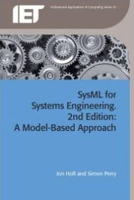 Title: SysML for Systems Engineering: A Model-Based Approach, Author: Jon Holt