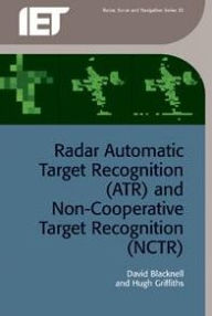 Title: Radar Automatic Target Recognition (ATR) and Non-Cooperative Target Recognition (NCTR), Author: David Blacknell