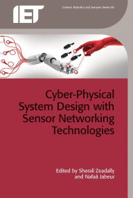 Title: Cyber-Physical System Design with Sensor Networking Technologies, Author: Sherali Zeadally