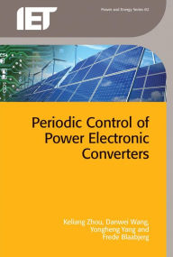 Title: Periodic Control of Power Electronic Converters, Author: Keliang Zhou