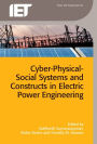Cyber-Physical-Social Systems and Constructs in Electric Power Engineering