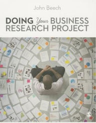 Title: Doing Your Business Research Project / Edition 1, Author: John Beech