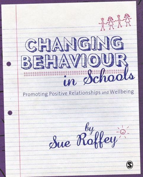 Changing Behaviour in Schools: Promoting Positive Relationships and Wellbeing