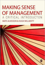 Title: Making Sense of Management: A Critical Introduction / Edition 2, Author: Mats Alvesson