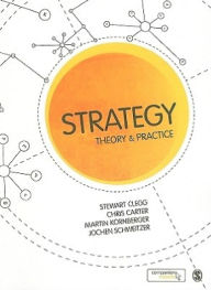 Title: Strategy: Theory and Practice / Edition 1, Author: Stewart R Clegg