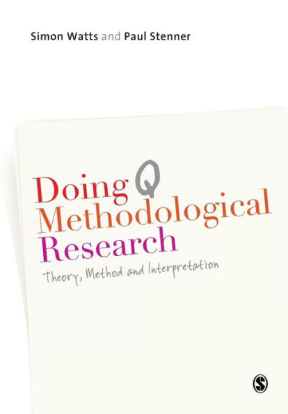 Doing Q Methodological Research: Theory, Method & Interpretation / Edition 1