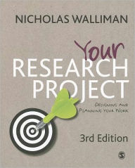 Title: Your Research Project: Designing and Planning Your Work / Edition 3, Author: Nicholas Walliman