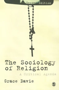 Title: The Sociology of Religion: A Critical Agenda / Edition 2, Author: Grace Davie