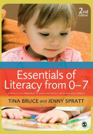 Title: Essentials of Literacy From 0-7: A Whole-Child Approach to Communication, Language and Literacy, Author: Tina Bruce