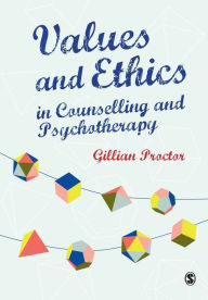 Title: Values & Ethics in Counselling and Psychotherapy / Edition 1, Author: Gillian M Proctor