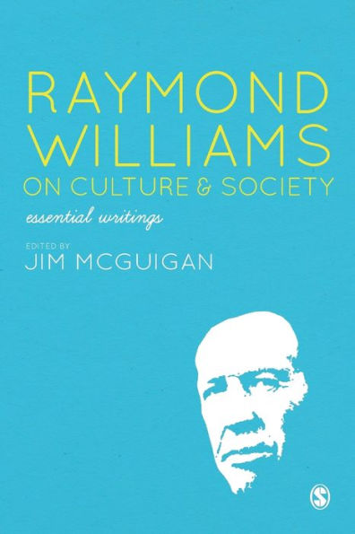 Raymond Williams on Culture and Society: Essential Writings / Edition 1