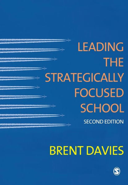 Leading the Strategically Focused School: Success and Sustainability / Edition 2