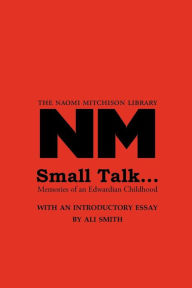 Title: Small Talk ...: Memories Of An Edwardian Childhood, Author: Naomi Mitchison
