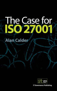 Title: The Case for ISO27001, Author: Alan Calder