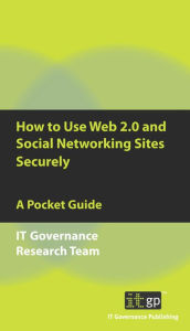 Title: How to Use Web 2.0 and Social Networking Sites Securely: A Pocket Guide, Author: Alan Calder