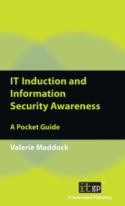 Title: IT Induction and Information Security Awareness: A Pocket Guide, Author: Valerie Maddock