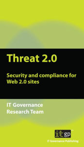 Title: Threat 2.0: Security and Compliance for Web 2.0 Sites, Author: Alan Calder