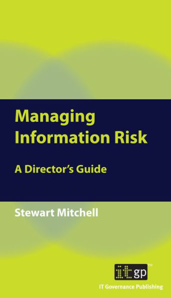 Managing Information Risk: A Director's Guide