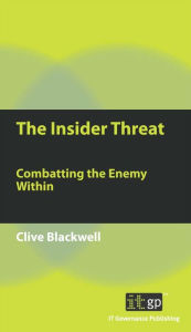 Title: The Insider Threat: Combatting the Enemy Within, Author: Clive Blackwell