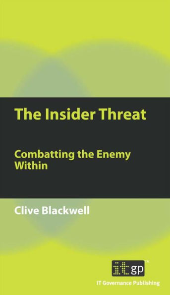 The Insider Threat: Combatting the Enemy Within