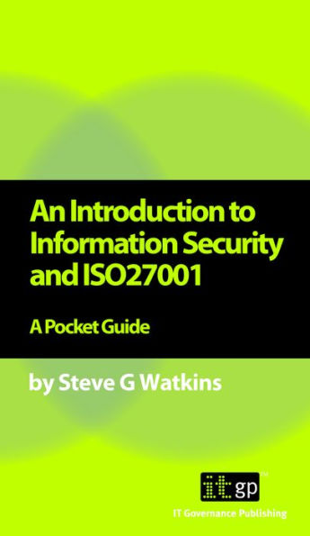 An Introduction to Information Security and ISO27001: A Pocket Guide