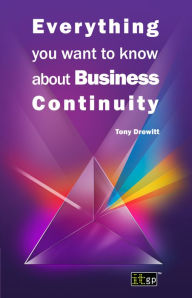 Title: Everything you want to know about Business Continuity, Author: Tony Drewitt