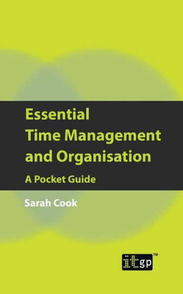 Essential Time Management And Organisation: A Pocket Guide