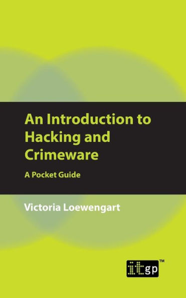 An Introduction to Hacking and Crimeware: A Pocket Guide