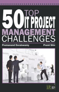 Title: 50 Top IT Project Management Challenges, Author: Premi Shiv