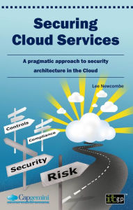 Title: Securing Cloud Services: A pragmatic approach to security architecture in the Cloud, Author: Lee Newcombe