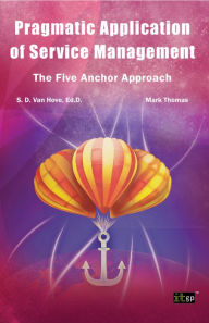 Title: Pragmatic Application of Service Management: The Five Anchor Approach, Author: Suzanne Van Hove