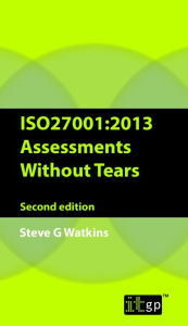 Title: ISO27001:2013 Assessments Without Tears, Author: Steve Watkins