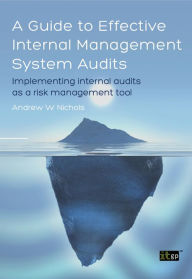 Title: A Guide to Effective Internal Management System Audits: Implementing internal audits as a risk management tool, Author: Andy Nichols