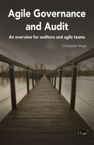 Title: Agile Governance and Audit: An overview for auditors and agile teams, Author: Christopher Wright