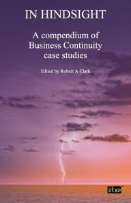 In Hindsight: A Compendium of Business Continuity Case Studies