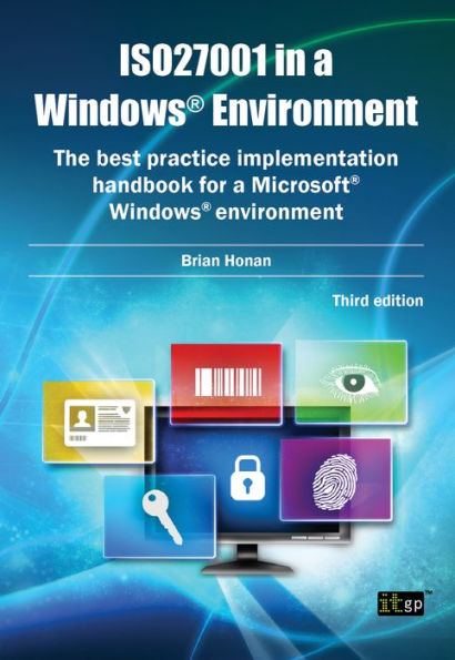 ISO27001 in a Windows Environment: The best practice implementation handbook for a Microsoft Windows environment