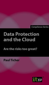 Title: Data Protection and the Cloud: Are the risks too great?, Author: Paul Ticher