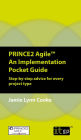 PRINCE2 Agile An Implementation Pocket Guide: Step-by-step advice for every project type