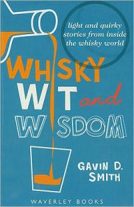 Title: Whisky Wit & Wisdom, Author: Gavin D. Smith