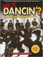 Title: Are Ye Dancin'?: The Story of Scotland's Dance Halls, and How Yer Da Met Yer Maw !, Author: Eddie Tobin