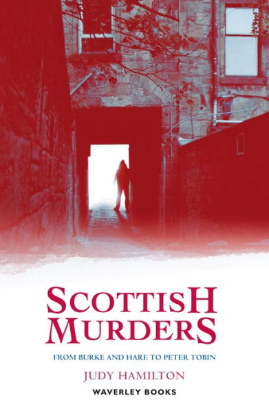 Scottish Murders: From Burke and Hare to Peter Tobin