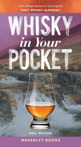 Title: Whisky in Your Pocket: 10th edition based on The Original Malt Whisky Almanac, Author: Neil Wilson