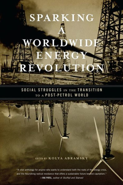 Sparking a Worldwide Energy Revolution: Social Struggles the Transition to Post-Petrol World